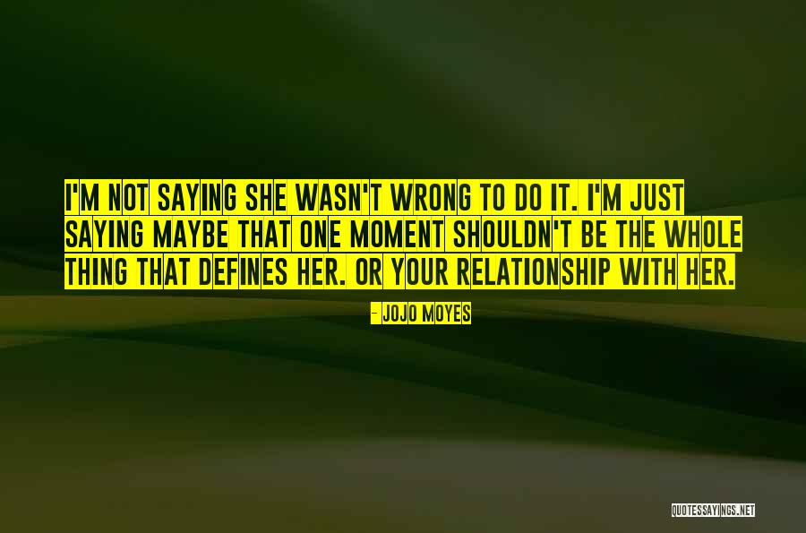 Saying The Wrong Thing Quotes By Jojo Moyes Saying The Wrong Thing Quotes By Jojo Moyes