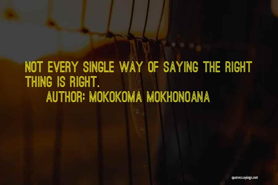 Saying The Wrong Thing Quotes By Mokokoma Mokhonoana