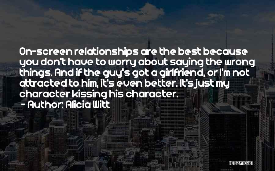 Saying The Wrong Things Quotes By Alicia Witt