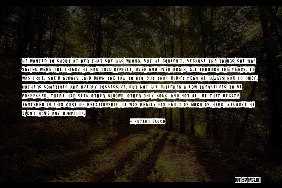 Saying The Wrong Things Quotes By Robert Bloch Saying The Wrong Things Quotes By Robert Bloch