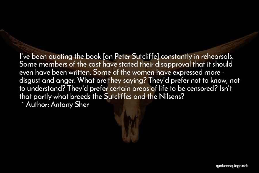 Saying Things Out Of Anger Quotes By Antony Sher