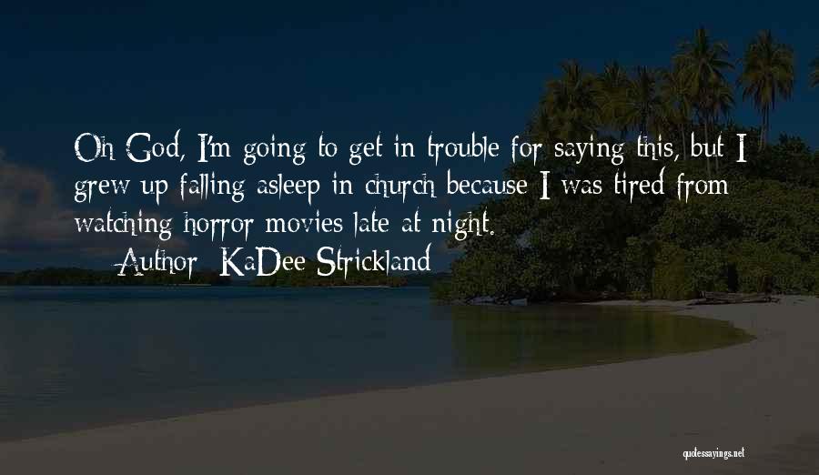 Saying Things Too Late Quotes By KaDee Strickland