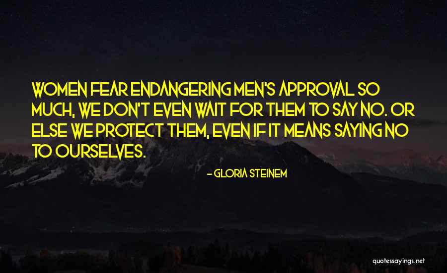 Saying Things We Don't Mean Quotes By Gloria Steinem