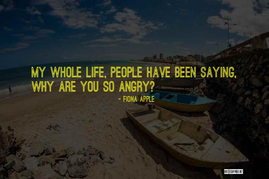 Saying Things When You're Angry Quotes By Fiona Apple Saying Things When You're Angry Quotes By Fiona Apple