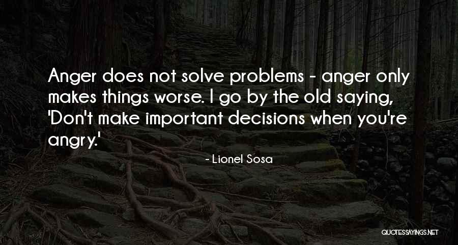 Saying Things When You're Angry Quotes By Lionel Sosa Saying Things When You're Angry Quotes By Lionel Sosa