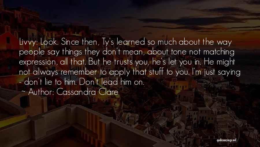 Saying Things You Don't Mean Quotes By Cassandra Clare