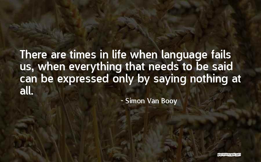 Saying What Needs To Be Said Quotes By Simon Van Booy Saying What Needs To Be Said Quotes By Simon Van Booy