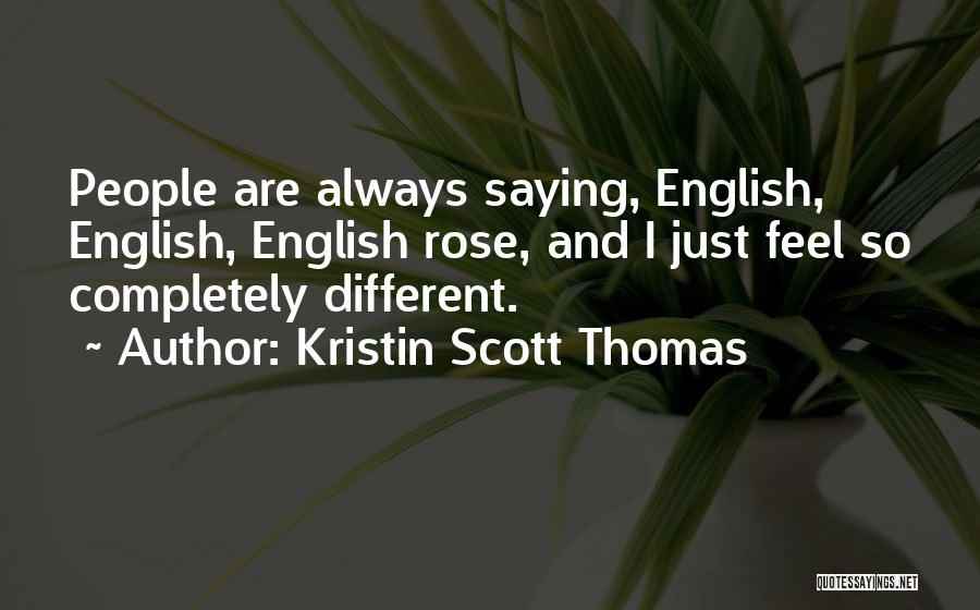 Saying What You Feel Always Quotes By Kristin Scott Thomas