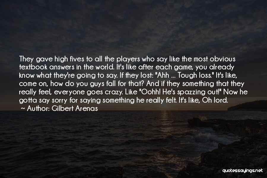 Saying What You Really Feel Quotes By Gilbert Arenas