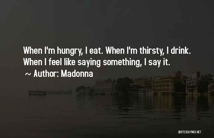 Saying What You Really Feel Quotes By Madonna