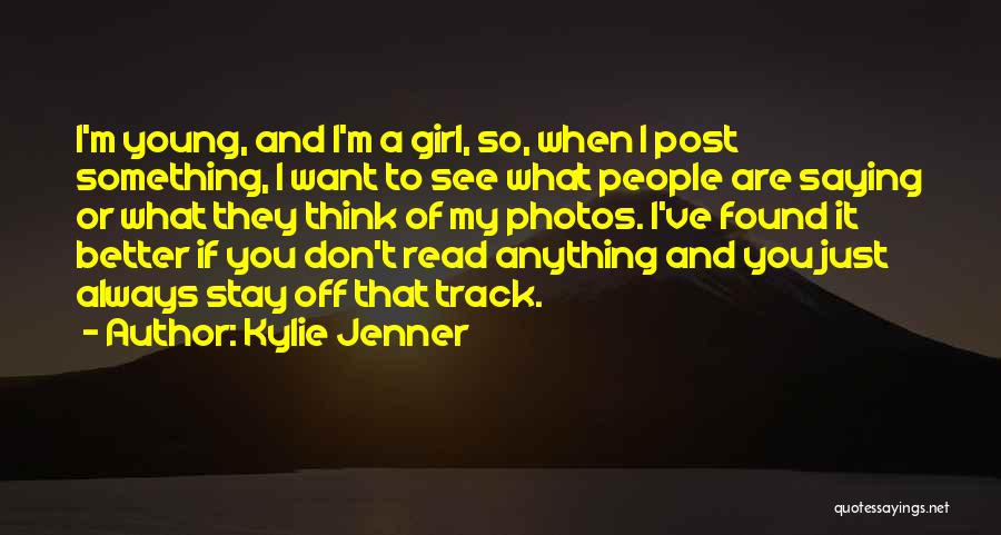 Saying What You Want Quotes By Kylie Jenner