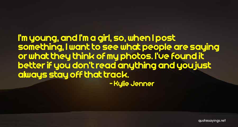 Saying What You Want Quotes By Kylie Jenner