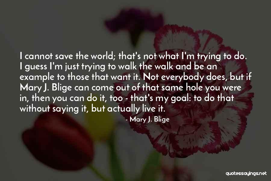 Saying What You Want Quotes By Mary J. Blige