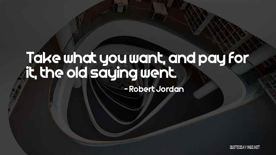 Saying What You Want Quotes By Robert Jordan