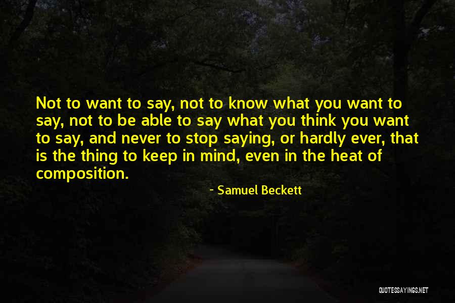 Saying What You Want Quotes By Samuel Beckett