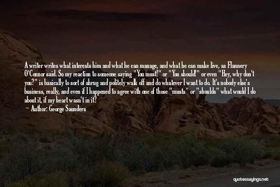 Saying Whatever You Want Quotes By George Saunders