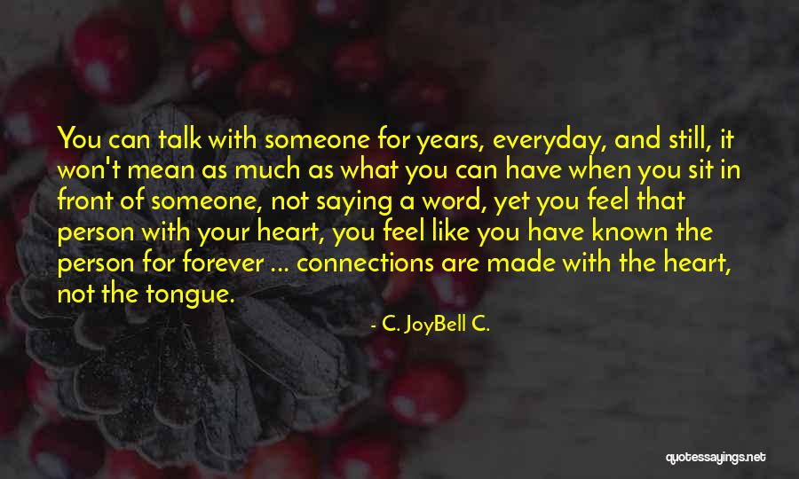 Saying What's In Your Heart Quotes By C. JoyBell C. Saying What's In Your Heart Quotes By C. JoyBell C.