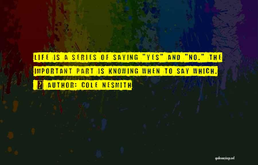 Saying Yes And No Quotes By Cole NeSmith