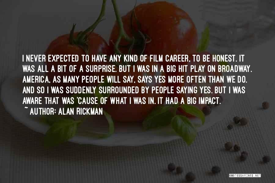 Saying Yes More Often Quotes By Alan Rickman