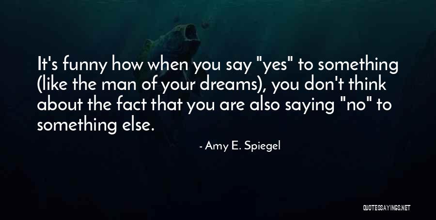 Saying Yes No Quotes By Amy E. Spiegel Saying Yes No Quotes By Amy E. Spiegel