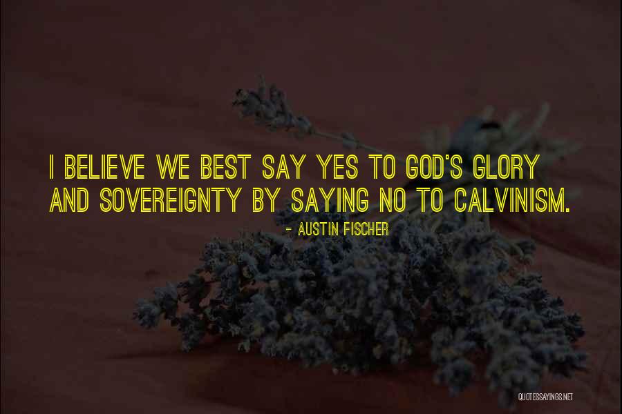 Saying Yes No Quotes By Austin Fischer Saying Yes No Quotes By Austin Fischer