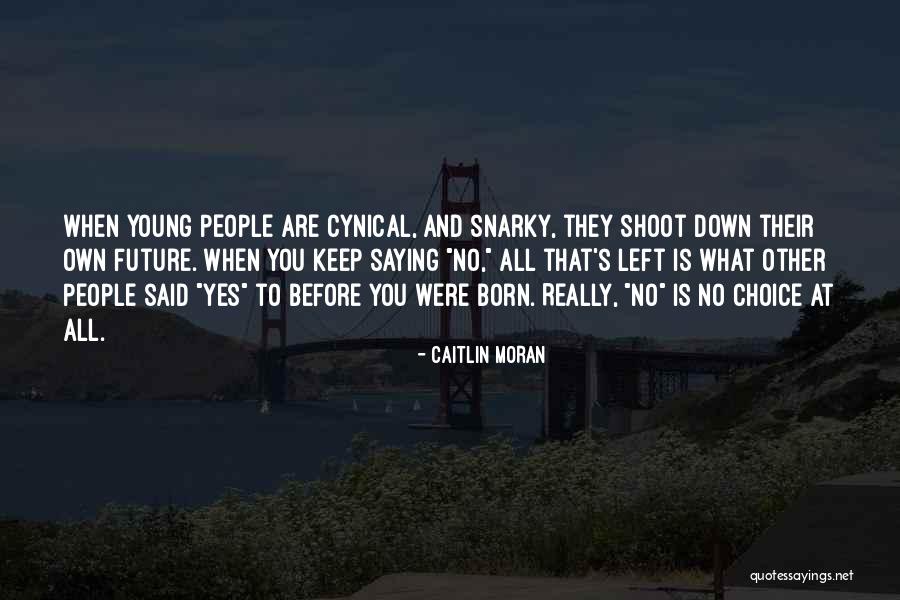 Saying Yes No Quotes By Caitlin Moran Saying Yes No Quotes By Caitlin Moran