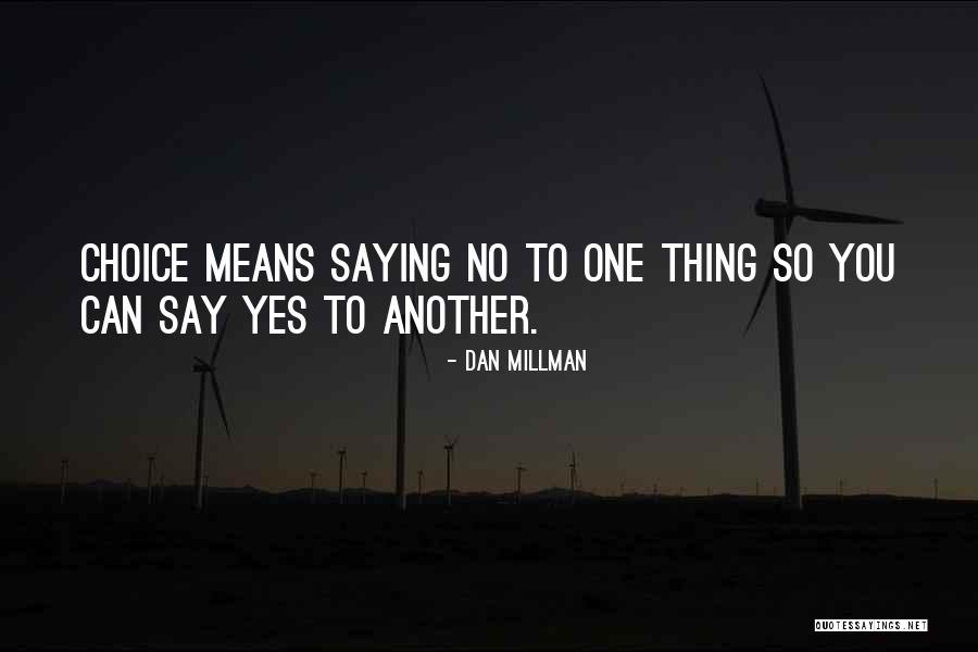 Saying Yes No Quotes By Dan Millman Saying Yes No Quotes By Dan Millman