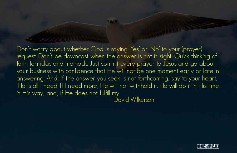 Saying Yes No Quotes By David Wilkerson Saying Yes No Quotes By David Wilkerson