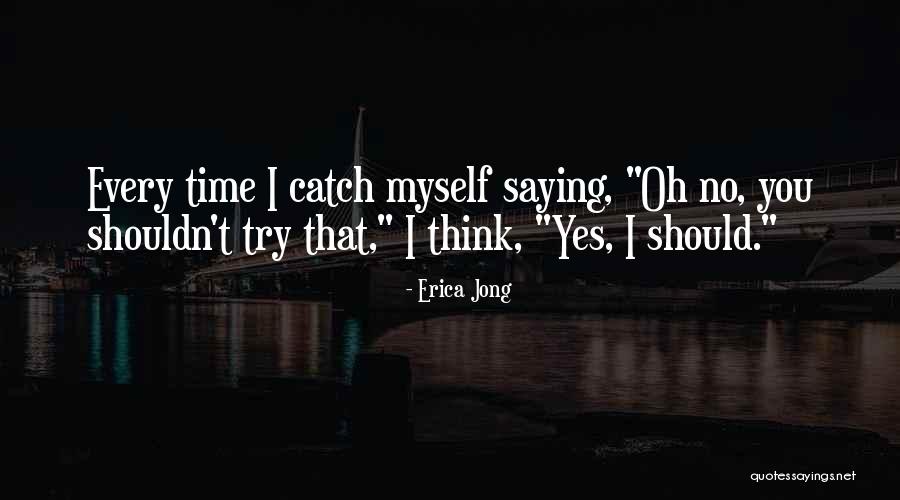 Saying Yes No Quotes By Erica Jong Saying Yes No Quotes By Erica Jong