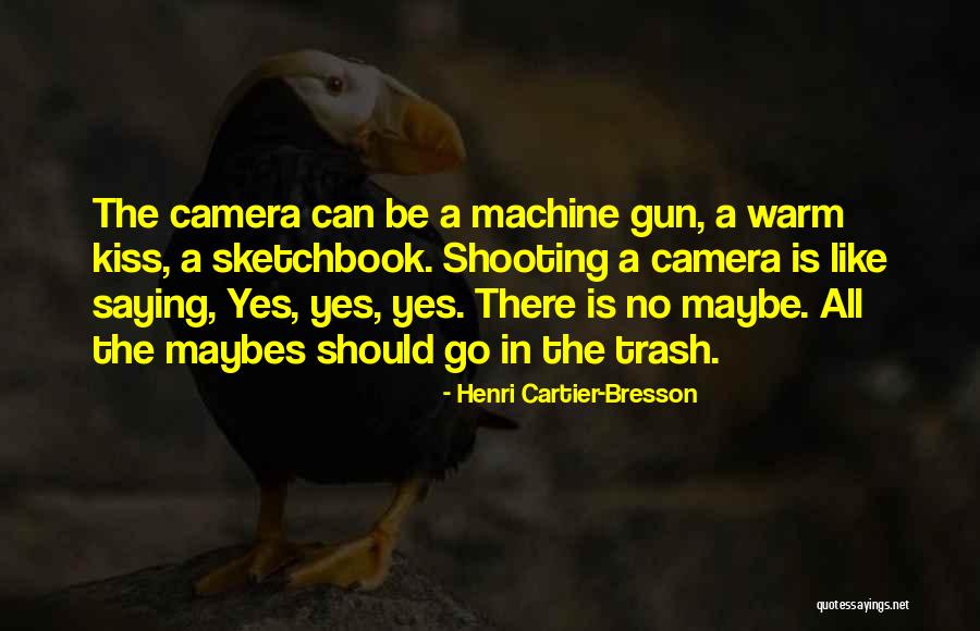 Saying Yes No Quotes By Henri Cartier-Bresson Saying Yes No Quotes By Henri Cartier-Bresson