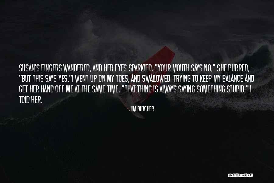 Saying Yes No Quotes By Jim Butcher Saying Yes No Quotes By Jim Butcher