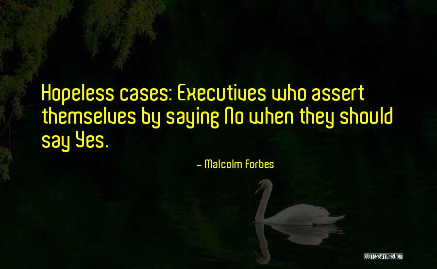 Saying Yes No Quotes By Malcolm Forbes Saying Yes No Quotes By Malcolm Forbes