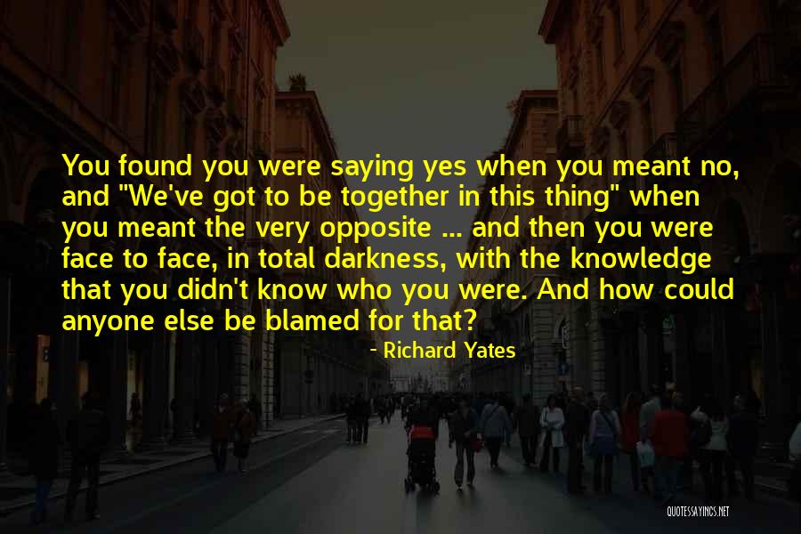 Saying Yes No Quotes By Richard Yates Saying Yes No Quotes By Richard Yates