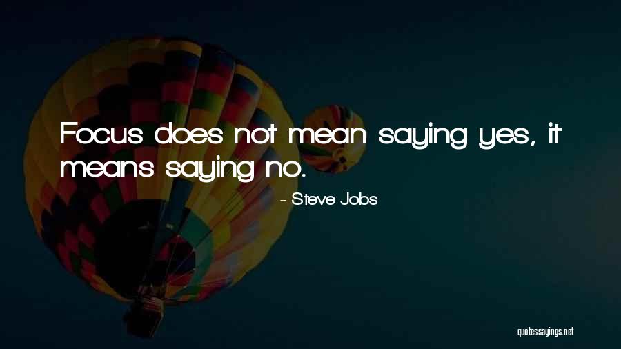 Saying Yes No Quotes By Steve Jobs Saying Yes No Quotes By Steve Jobs