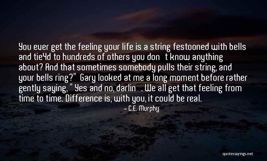 Saying Yes To Life Quotes By C.E. Murphy Saying Yes To Life Quotes By C.E. Murphy