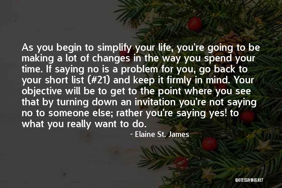 Saying Yes To Life Quotes By Elaine St. James Saying Yes To Life Quotes By Elaine St. James