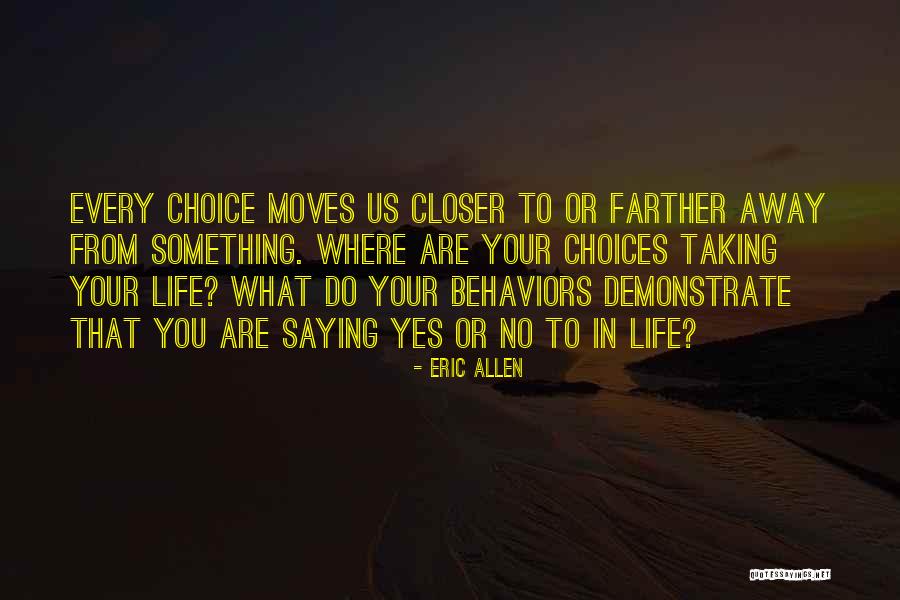 Saying Yes To Life Quotes By Eric Allen Saying Yes To Life Quotes By Eric Allen
