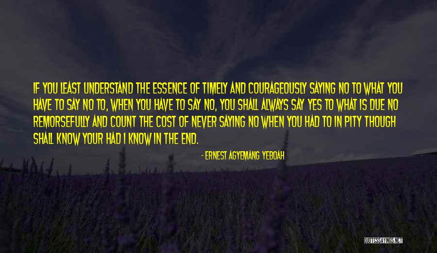 Saying Yes To Life Quotes By Ernest Agyemang Yeboah Saying Yes To Life Quotes By Ernest Agyemang Yeboah
