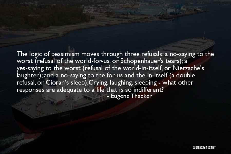 Saying Yes To Life Quotes By Eugene Thacker Saying Yes To Life Quotes By Eugene Thacker