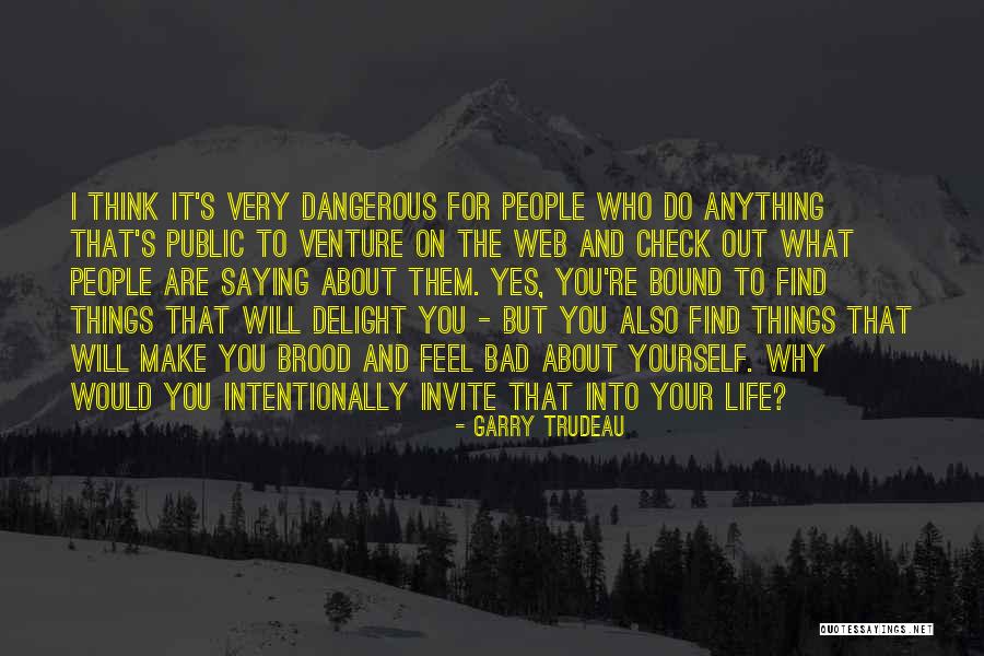 Saying Yes To Life Quotes By Garry Trudeau Saying Yes To Life Quotes By Garry Trudeau
