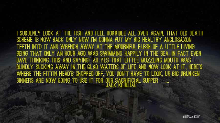 Saying Yes To Life Quotes By Jack Kerouac Saying Yes To Life Quotes By Jack Kerouac