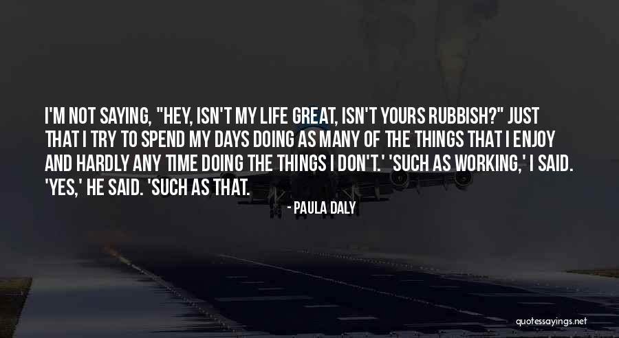 Saying Yes To Life Quotes By Paula Daly Saying Yes To Life Quotes By Paula Daly