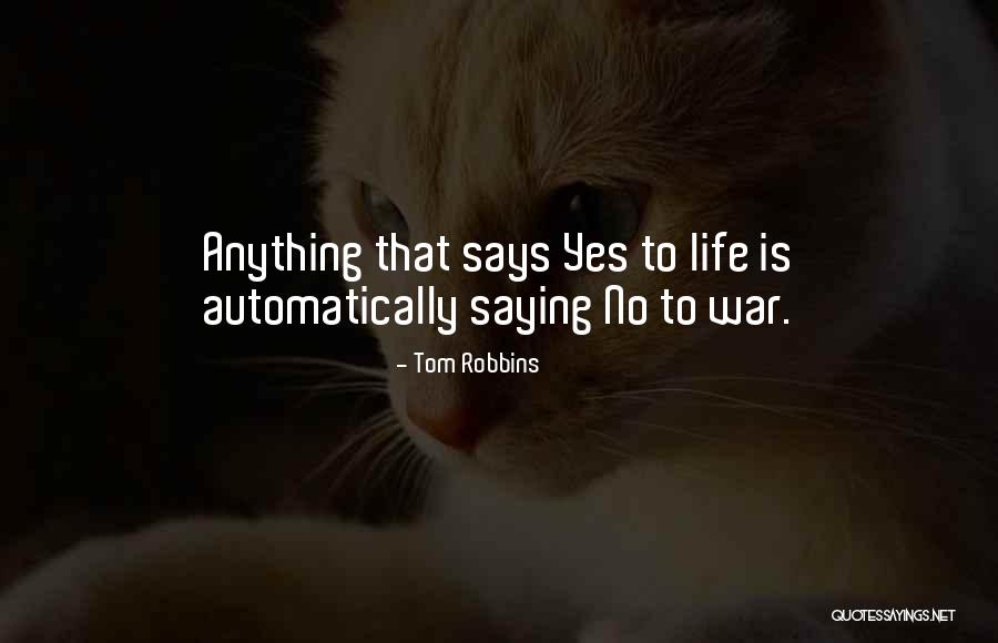 Saying Yes To Life Quotes By Tom Robbins Saying Yes To Life Quotes By Tom Robbins