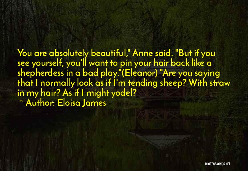 Saying You Are Beautiful Quotes By Eloisa James