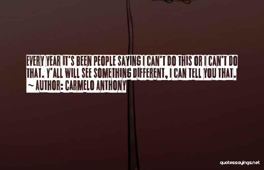 Saying You Can't Do Something Quotes By Carmelo Anthony