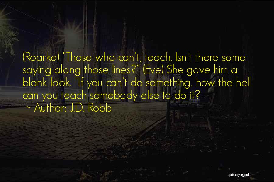 Saying You Can't Do Something Quotes By J.D. Robb