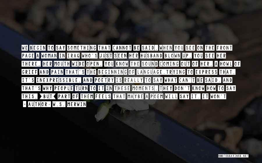 Saying You Can't Do Something Quotes By W.S. Merwin