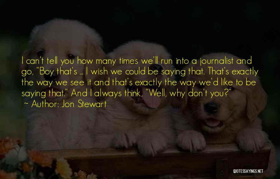 Saying You Can't Quotes By Jon Stewart