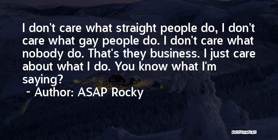 Saying You Care Quotes By ASAP Rocky