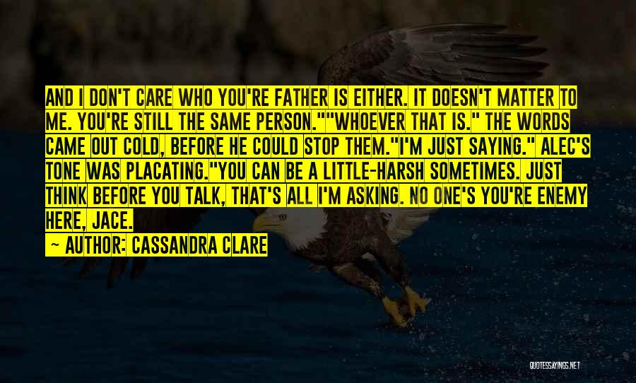 Saying You Care Quotes By Cassandra Clare